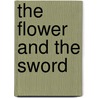 The Flower and the Sword door Jacqueline Navin