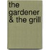 The Gardener & the Grill