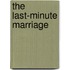 The Last-Minute Marriage