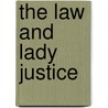 The Law and Lady Justice by Ana Leigh
