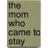 The Mom Who Came to Stay