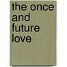 The Once and Future Love door Ari McKay