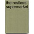 The Restless Supermarket