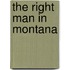 The Right Man in Montana