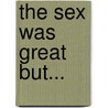 The Sex Was Great But... by Tyne O'Connell