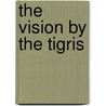 The Vision by the Tigris by T. Hayden