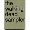 The Walking Dead Sampler door Robert Kirkman