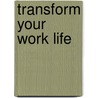 Transform Your Work Life door Graham Power