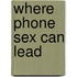 Where Phone Sex Can Lead