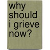 Why Should I Grieve Now? door Set Osho