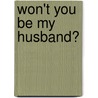 Won't You Be My Husband? by Linda Varner