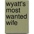 Wyatt's Most Wanted Wife
