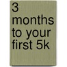 3 Months to Your First 5K by Dave Kuehis