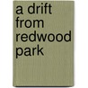 A Drift from Redwood Park door Francis Bret Harte