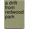 A Drift from Redwood Park by Francis Bret Harte