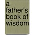 A Father's Book of Wisdom