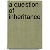 A Question of Inheritance door Josephine Bell