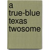 A True-Blue Texas Twosome by Kim Mckade