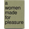 A Women Made for Pleasure door Michele Sinclair