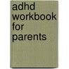 Adhd Workbook For Parents by Phd Harvey C. Parker