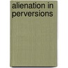 Alienation in Perversions door Masud Khan