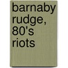 Barnaby Rudge, 80's Riots door Charles Dickens