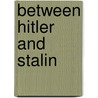 Between Hitler and Stalin door Archibald L. Patterson