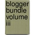 Blogger Bundle Volume Iii