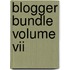 Blogger Bundle Volume Vii
