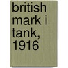 British Mark I Tank, 1916 door David Fletcher