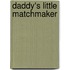 Daddy's Little Matchmaker
