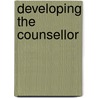 Developing the Counsellor by Serena Yates