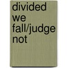 Divided We Fall/Judge Not door Portia Dawson
