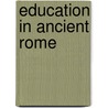 Education in Ancient Rome door Stanley F. Bonner