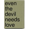 Even the Devil Needs Love door Nadia Aidan