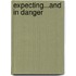 Expecting...And in Danger