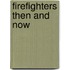 Firefighters Then and Now