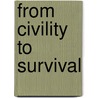 From Civility to Survival door Neal E. Wixson
