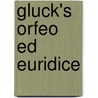 Gluck's Orfeo Ed Euridice by Burton D. Fisher