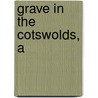 Grave in the Cotswolds, A by Rebecca Tope