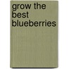 Grow the Best Blueberries by VladimirG. Shutak