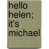 Hello Helen; It's Michael by Dh Steppler