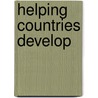 Helping Countries Develop by Benedict J. Clements