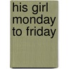 His Girl Monday to Friday by Linda Miles