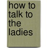 How to Talk to the Ladies door Romy Miller