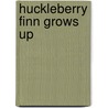 Huckleberry Finn Grows Up door Sam Sackett