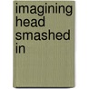 Imagining Head Smashed In by Jack W. Brink