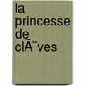 La Princesse de ClÃ¨ves door Marie Darieussecq