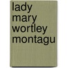Lady Mary Wortley Montagu door Lewis Melville