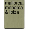 Mallorca, Menorca & Ibiza door Kelly Lipscomb